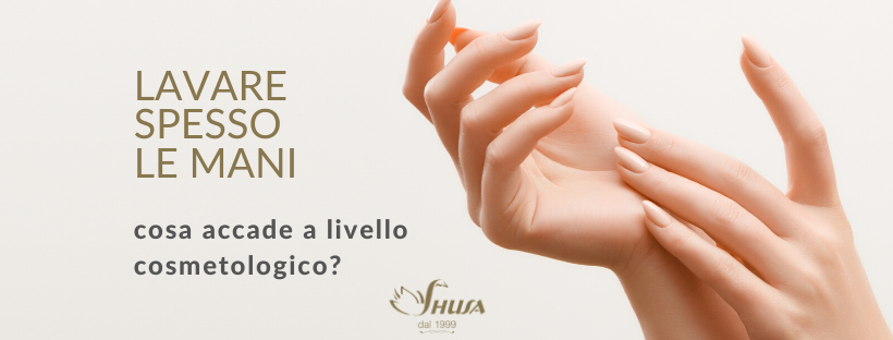 LAVARE LE MANI – cosa accade a livello cosmetologico?